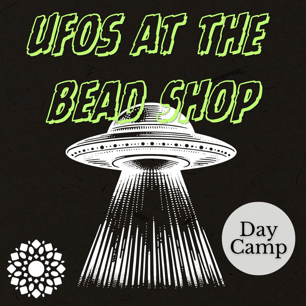 UFOs at the Bead Shop! - Day Camp | Fri. Jul 10 | Class Sign Up