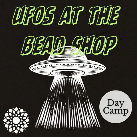 UFOs at the Bead Shop! - Day Camp | Fri. Jul 10 | Class Sign Up